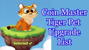 Coin Master Tiger Pet Upgrade List