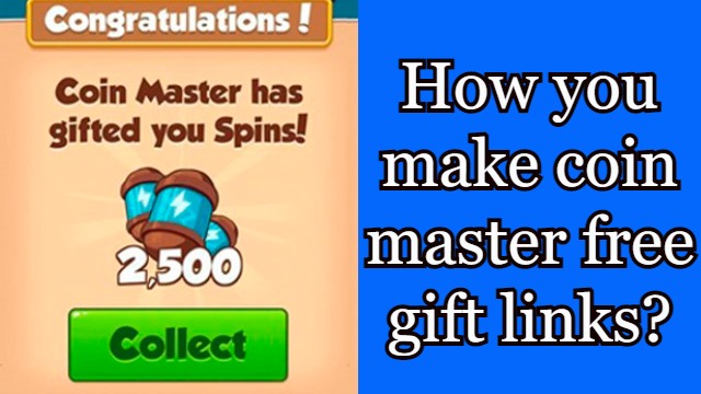 How you make coin master free gift links?